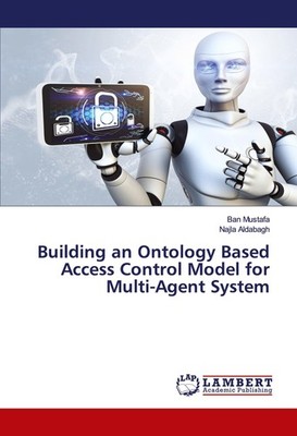 Building an Ontology Based Access Control Model for Multi-Agent System Ban Musta