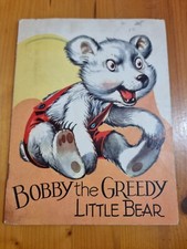 Bobby The Greedy Little Bear. Childrens Picture Story Book. c1950's 