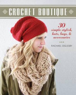 Crochet Boutique: 30 Simple, Stylish Hats, Bags & Accessories - VERY GOOD