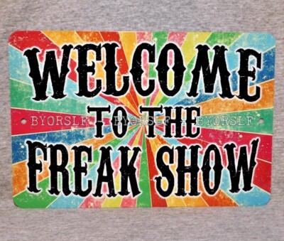 Metal Sign WELCOME TO THE FREAK SHOW circus sideshow carnival fair attraction