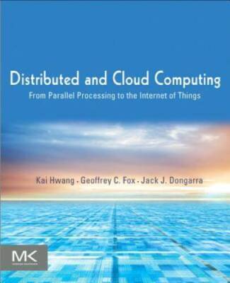 Distributed and Cloud Computing: From Parallel Processing to the Internet - GOOD