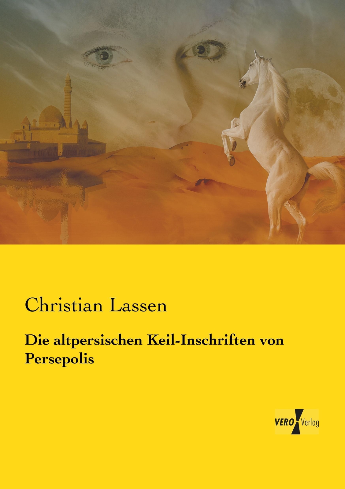 Die Altpersischen Keil-inschriften Von Persepolis Christian Lassen