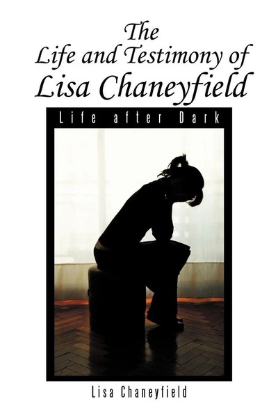 Life And Testimony Of Lisa Chaneyfield Life After Dark Lisa Chaneyfield Buch-image