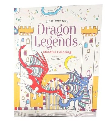   COLOR - YOUR - OWN    DRAGON LEGENDS   MINDFUL COLORING  Coloring Book. 