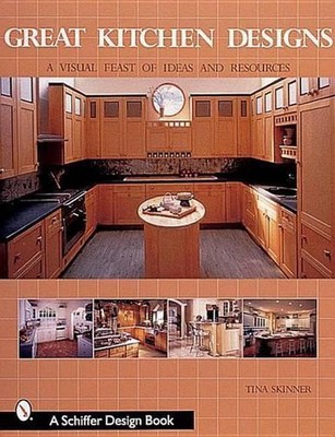 Great Kitchen Designs: A Visual Feast of Ideas and Resources by Tina Skinner (En