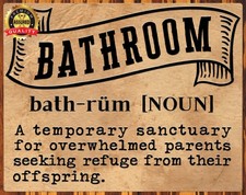 Bathroom - A Temporary Sanctuary - Metal Sign 11 x 14