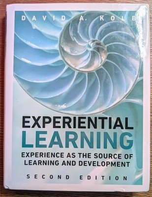 Experiential Learning : Experience As the Source of Learning and Development,...