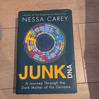Junk DNA : A Journey Through the Dark Matter of the Genome by Nessa Carey (2015,