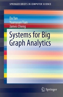 Systems for Big Graph Analytics, Paperback by Yan, Da; Tian, Yuanyuan; Cheng,...