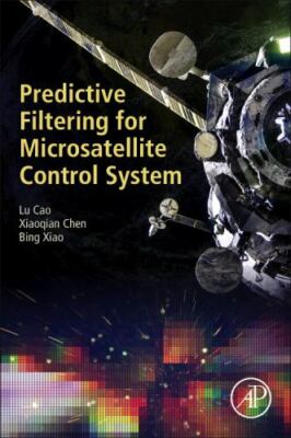 Predictive Filtering for Microsatellite Control System, Paperback by Cao, Lu;...