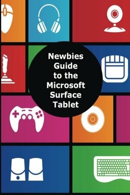 A Newbies Guide to the Microsoft Surface Tablet by Minute Help Guides 1480299138