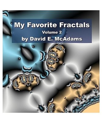 My Favorite Fractals: Volume 2, David E. McAdams