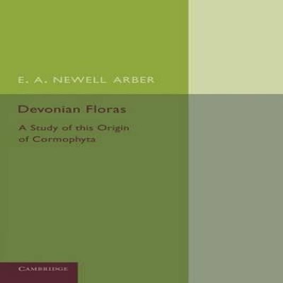 Devonian Floras A Study of the Origin of Cormophyta E. A. Newell