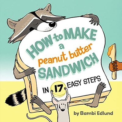 How to Make a Peanut Butter Sandwich in 17 Easy Steps by Bambi Edlund (2023, ...