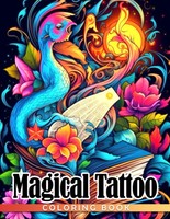 Magical Tattoo Coloring Book: Stress Relief & Relaxation For All