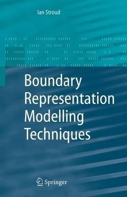 Boundary Representation Modelling Techniques - 9781849965781