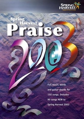 Spring Harvest Praise 2003: Full Music, Words and Guitar... Paperback / softback
