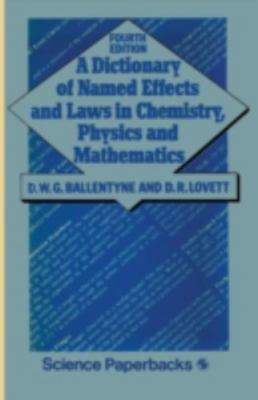A Dictionary of Named Effects and Laws in Chemistry, Physics and Mathematics (Sc