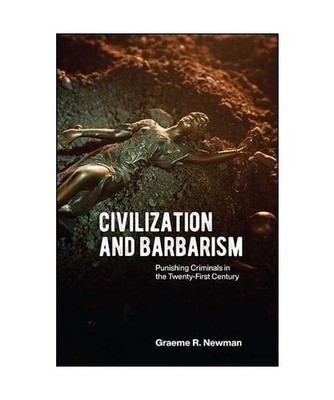 Civilization and Barbarism: Punishing Criminals in the Twenty-First Century: Pun