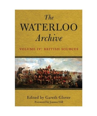 The Waterloo Archive: Volume 4 - British Sources, Gareth Glover