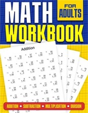 Math Workbook for Adults Addition, Subtraction, Multiplication and Division: Bas