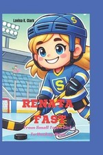 Renata Fast: From Small Town Girl To Hockey Hero by Lavina K. Clark Paperback Bo