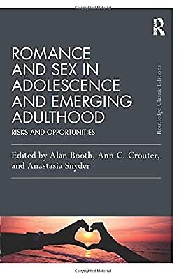 Romance and Sex in Adolescence and Emerging Adulthood: Risks and Opportunities (