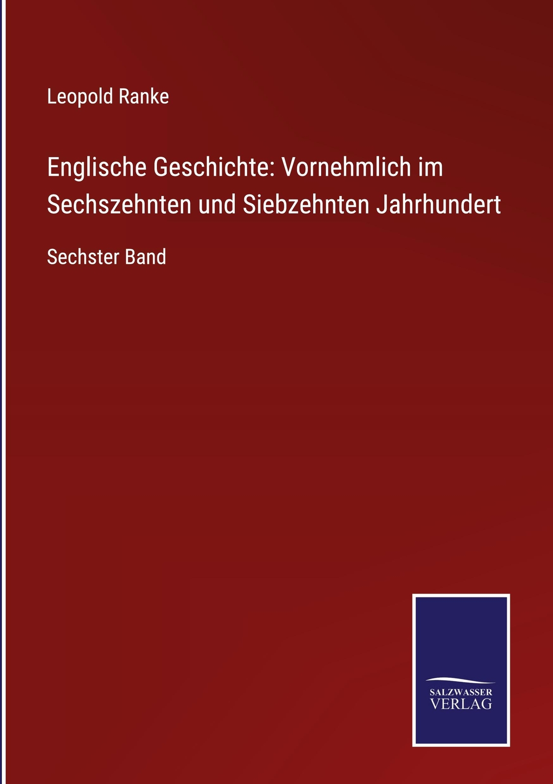 Englische Geschichte: Vornehmlich Sechszehnten Und Siebzehnten