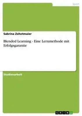 Sabrina Zehetmaier | Blended Learning - Eine Lernmethode mit Erfolgsgarantie