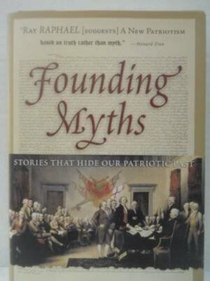 Founding Myths: Stories That Hide Our Patriotic Past - Hardcover - GOOD