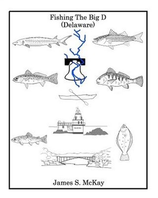 Fishing The Big D: For the fisherman who wants to know more about the Delaware R