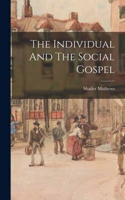 Mathews - Individual And The Social Gospel - New hardback or cased boo - X555z