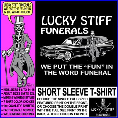 Lucky Stiff Funerals We Put the Fun in Funerals Undertaker Hearse T-shirt SK162
