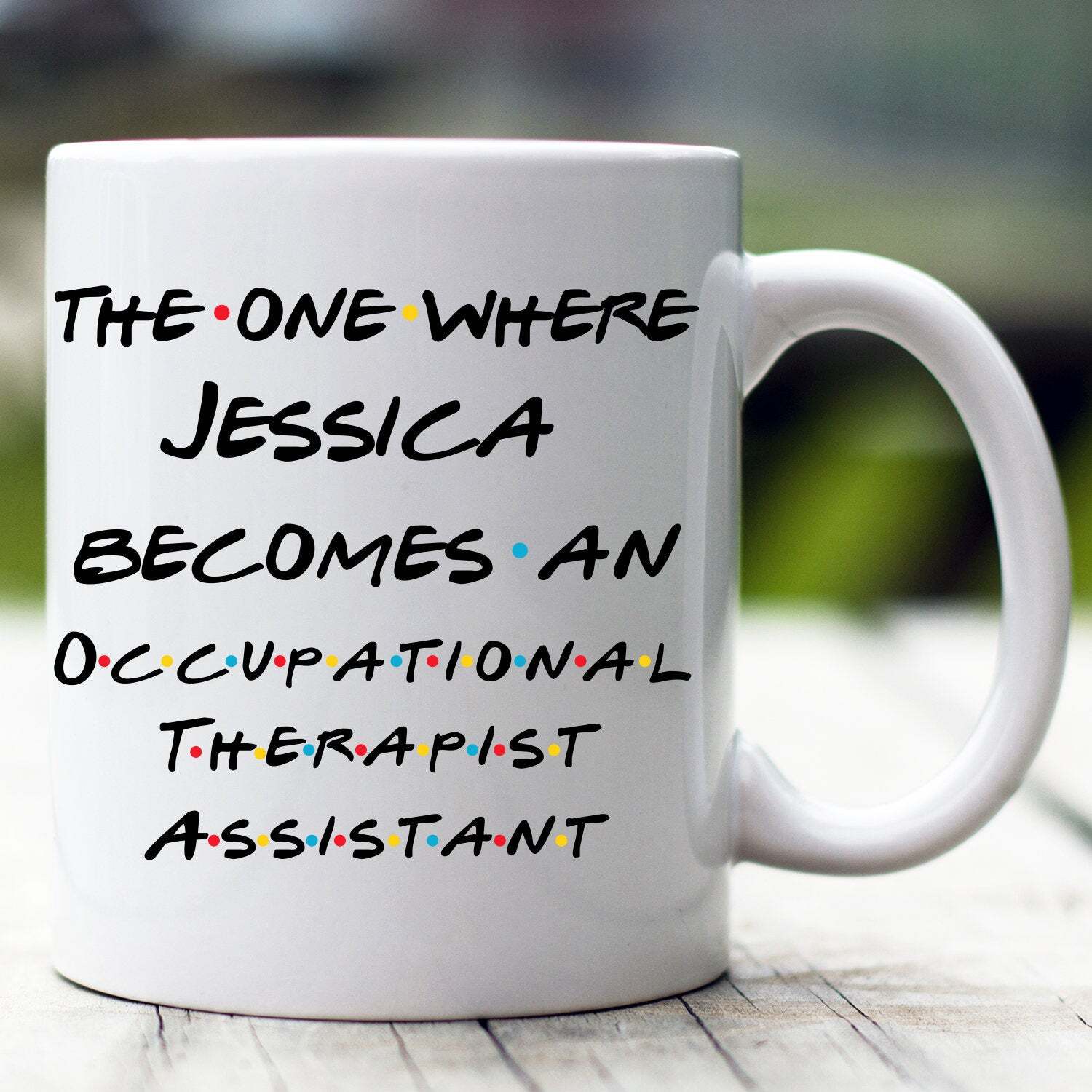 Personalized Occupational Therapist Assistant Mug The One Where Becomes