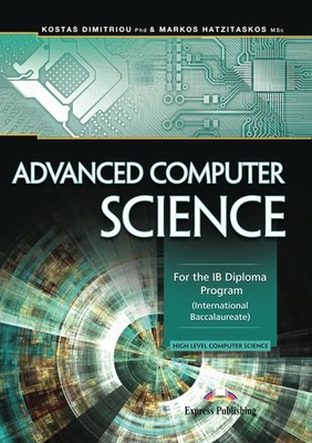 ADVANCED COMPUTER SCIENCE FOR THE IB DIPLOMA PROGRAM INTERNATIONAL BACCALAUR...
