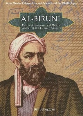 Al-Biruni: Master Astronomer and Mus..., Bill Scheppler
