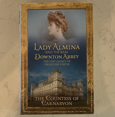 Lady Almina and the Real Downton Abbey - Countess of Carnarvon 