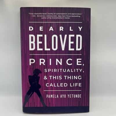''Dearly Beloved: Prince, Spirituality, and This Thing Called Life'' Hardcover 