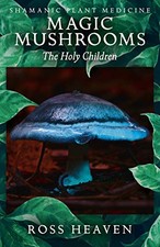 Shamanic Plant Medicine - Magic Mushro..., Heaven, Ross