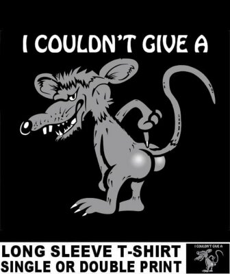 I COULDN'T GIVE A RAT'S ASS FUNNY GAG LONG SLEEVE T-SHIRT