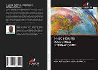 René Alejandro Aguilar GarcíA | T-MEC E Diritto Economico Internazionale | Buch