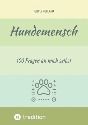 Hundemensch - 100 Fragen an mich selbst: Das Ausf?llbuch mit speziellen Fragen f