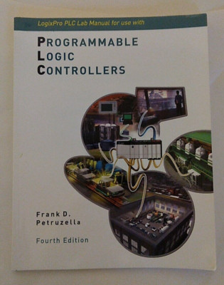 LogixPro PLC Lab Manual for Programmable Logic Controllers by Petruzella 4th Ed.