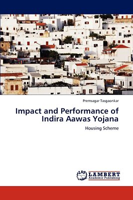 Impact and Performance of Indira Aawas Yojana:  Housing Scheme - PAPERBACK NEW