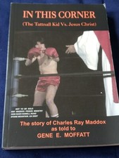 “In This Corner” Story Of Charles Ray Maddox- Charles E. Moffat / Signed 