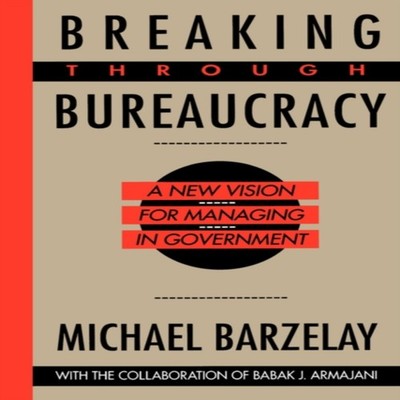Breaking Through Bureaucracy Michael Barzelay Paperback Universit
