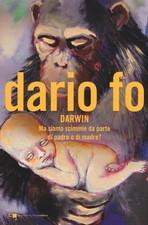Libri Fo Dario - Charles Darwin. Ma Siamo Scimmie Da Parte Di Padre O Di Madre?