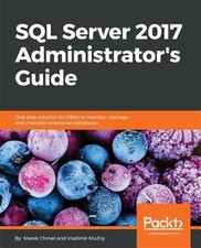 SQL Server 2017 Administrator's Guide, Brand New, Free shipping in the US