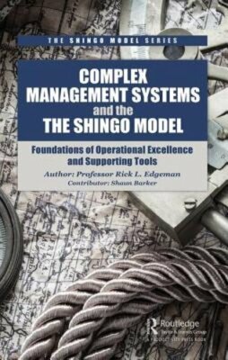 Complex Management Systems and the Shingo Model: Foundations of Operational: New