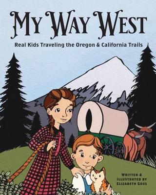 Mein Weg nach Westen: Echte Kinder auf den Oregon & Kalifornien Trails, Hardcover b...
